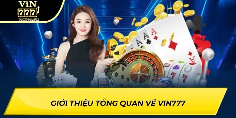 Giới thiệu tổng quan về VIN777