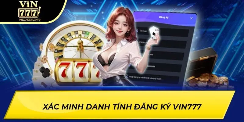 Xác minh danh tính đăng ký VIN777